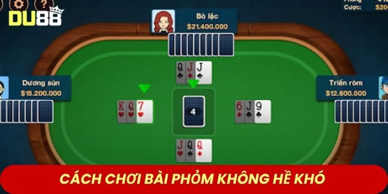 Cách chơi bài Phỏm không hề khó 