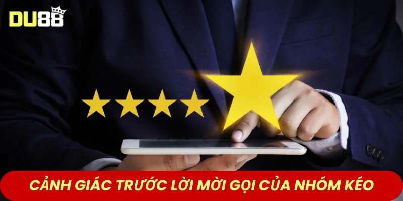 Cảnh giác trước lời mời gọi của nhóm kéo