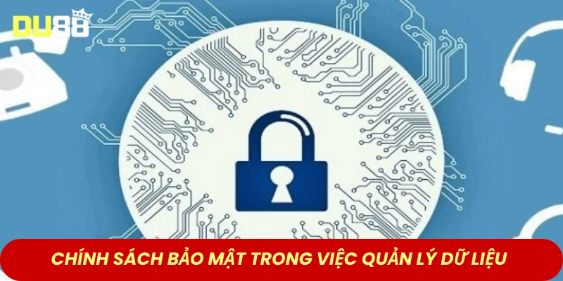 Chính sách bảo mật trong việc quản lý dữ liệu