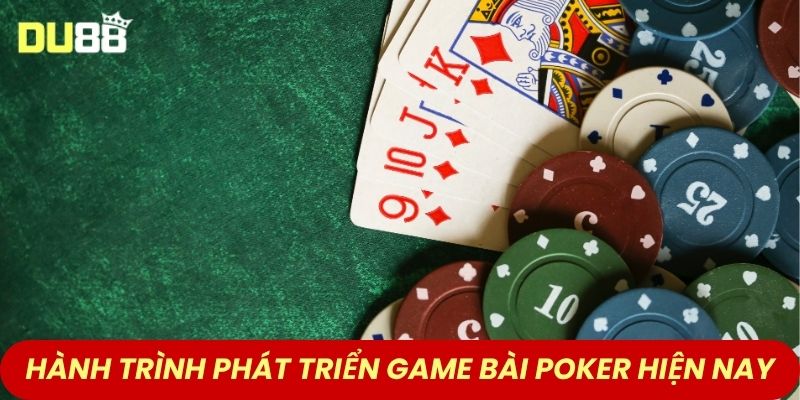 Hành trình phát triển game bài Poker hiện nay