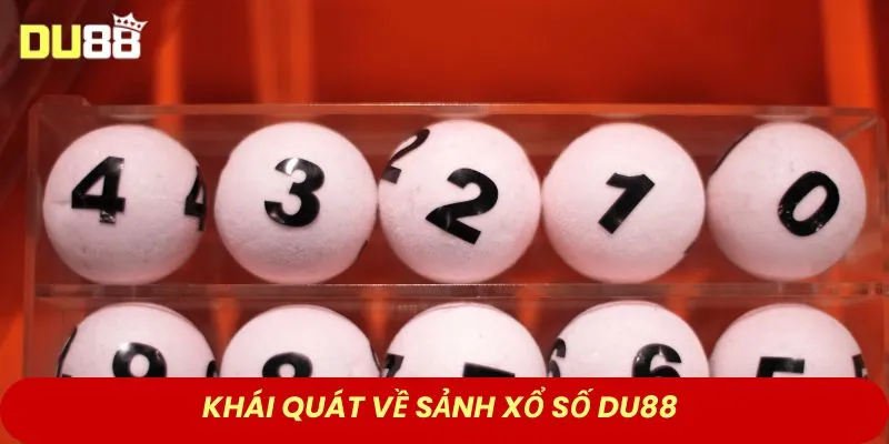 Khái quát về sảnh xổ số DU88