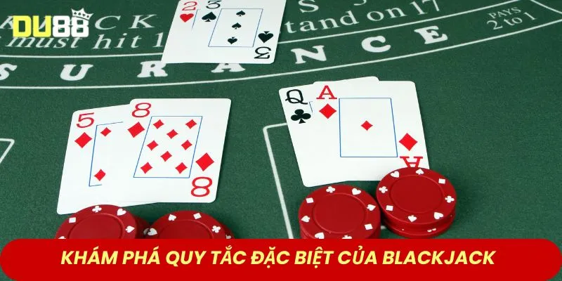 Khám phá quy tắc đặc biệt của blackjack