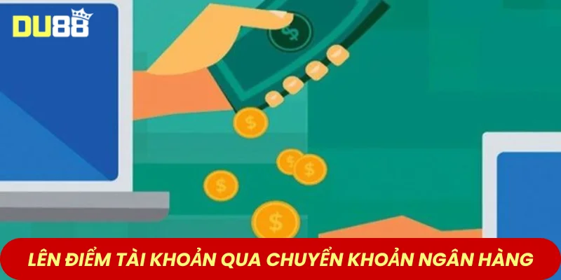 Lên điểm cho tài khoản qua chuyển khoản ngân hàng online