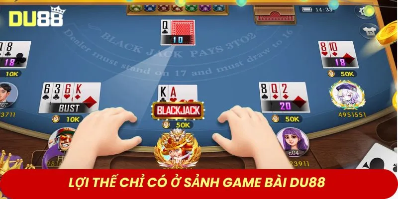 Lợi thế chỉ có ở sảnh game bài DU88