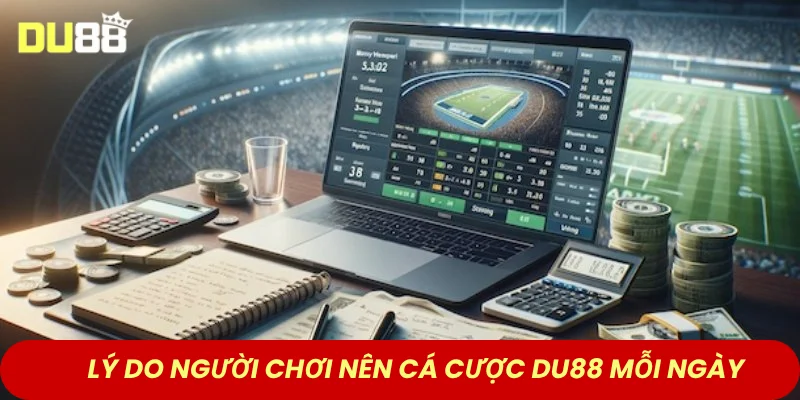 Lý do người chơi nên đăng nhập cá cược DU88 mỗi ngày