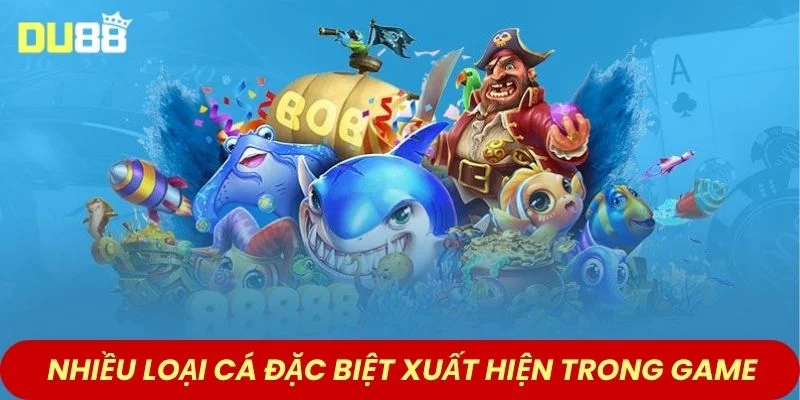 Nhiều loại cá đặc biệt xuất hiện trong game 