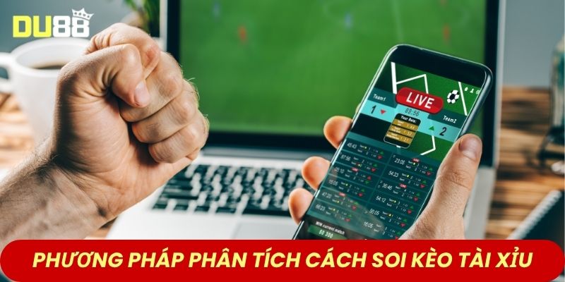 Phương pháp phân tích cách soi kèo tài xỉu hiệu quả