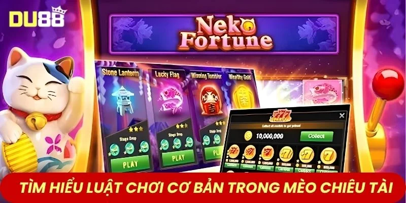Tìm hiểu luật chơi cơ bản trong Mèo Chiêu Tài