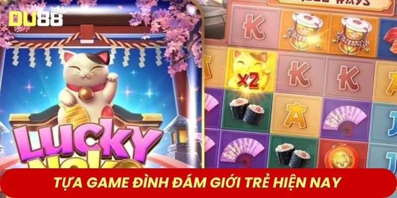 Tựa game đình đám giới trẻ hiện nay 